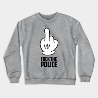 Fuck The Police Crewneck Sweatshirt